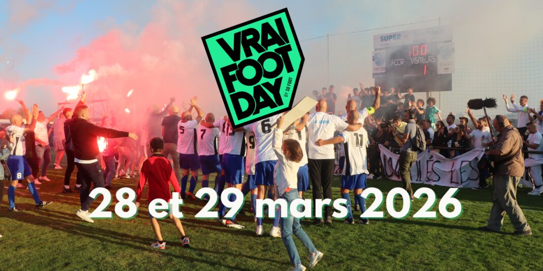 Le Vrai Foot Day est de retour le week-end du 28 et 29 mars prochain pour la 5e édition de notre fête d’hommage au foot amateur